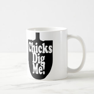 Chicks Dig me Coffee Mug