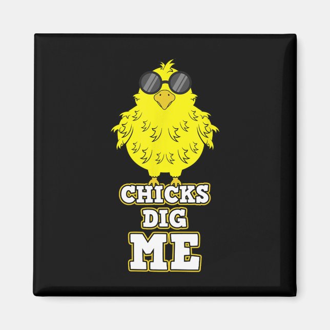 Chicks Dig Me Cool Easter Chick Shirt Funny Pun Gi Magnet (Front)