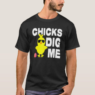 Chicks Dig Me & Cute Easter Egg Hunting Happy Eas T-Shirt