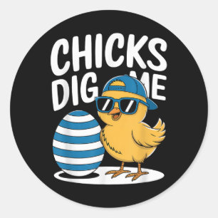 Chicks Dig Me Easter Chick Funny Happy Easter Day Classic Round Sticker