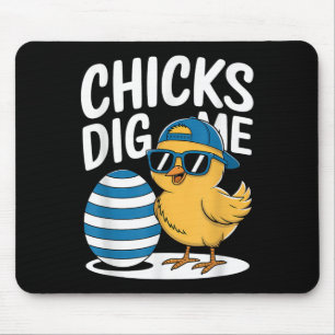 Chicks Dig Me Easter Chick Funny Happy Easter Day Mouse Pad