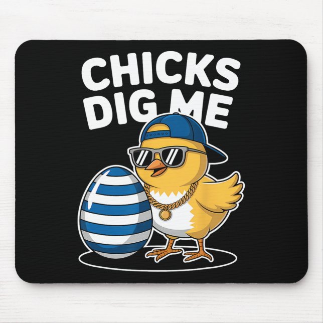 Chicks Dig Me Easter Chick Funny Happy Easter Day  Mouse Pad (Front)