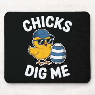 Chicks Dig Me Easter Chick Funny Happy Easter Day Mouse Pad