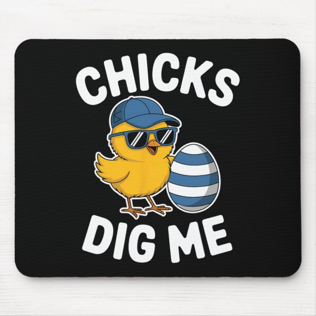 Chicks Dig Me Easter Chick Funny Happy Easter Day  Mouse Pad (Front)