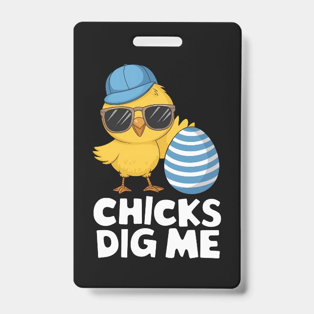 Chicks Dig Me Easter Funny Egg Hunt ID Badge (Front)