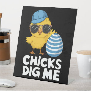 Chicks Dig Me Easter Funny Egg Hunt Pedestal Sign