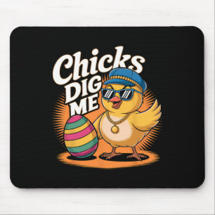 Chicks Dig Me Easter Happy Easter Day Funny Easter Mouse Pad