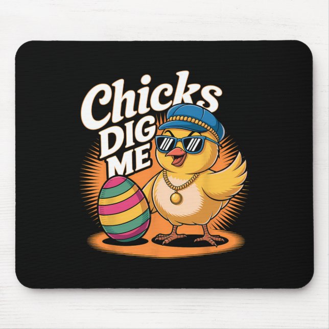 Chicks Dig Me Easter Happy Easter Day Funny Easter Mouse Pad (Front)