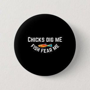 Chicks Dig Me Fish Fear Me  6 Cm Round Badge