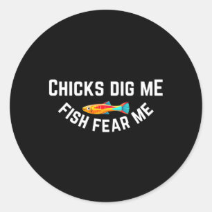 Chicks Dig Me Fish Fear Me Classic Round Sticker