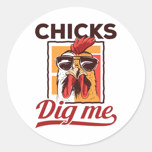 Chicks Dig Me, Funny Chicken Farmer  Classic Round Sticker (Front)