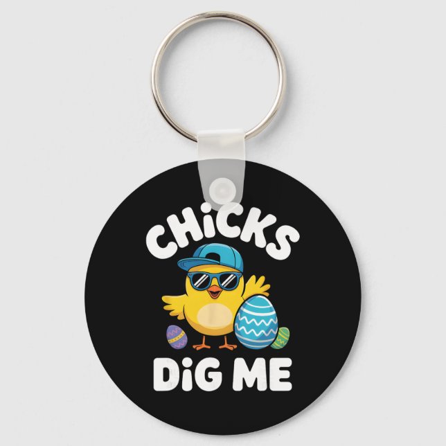 Chicks Dig Me Funny Easter Boy Cool Chicken Sungle Key Ring (Front)