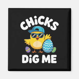 Chicks Dig Me Funny Easter Boy Cool Chicken Sungle Magnet