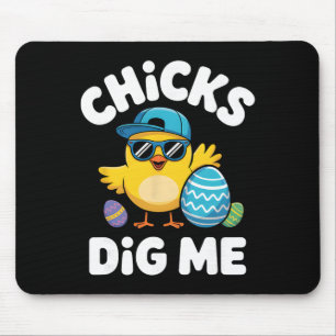 Chicks Dig Me Funny Easter Boy Cool Chicken Sungle Mouse Pad