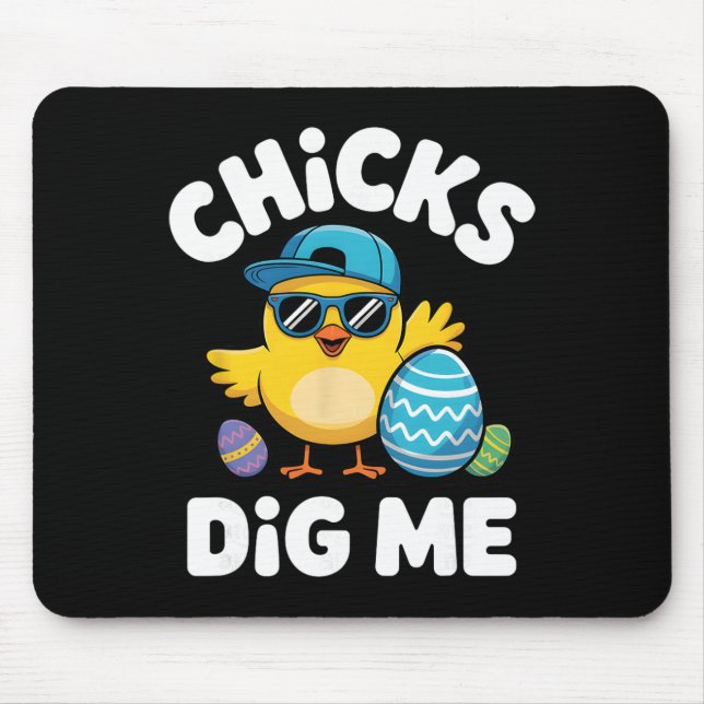 Chicks Dig Me Funny Easter Boy Cool Chicken Sungle Mouse Pad (Front)