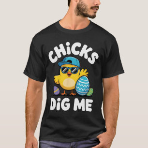 Chicks Dig Me Funny Easter Boy Cool Chicken Sungle T-Shirt