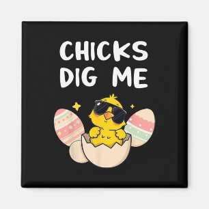Chicks Dig Me Funny Easter For Boys Men Toddlers 1 Magnet