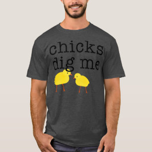 Chicks Dig Me Funny T-Shirt