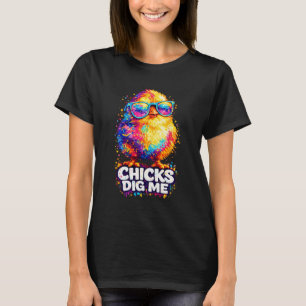 Chicks Dig Me Funny Tie Dye Gles Happy Easter Day T-Shirt