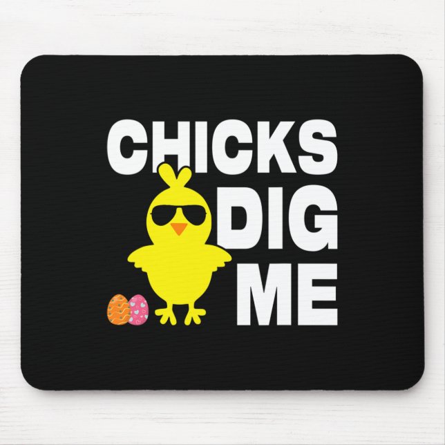 Chicks Dig Me Men Boys Funny Easter Egg Hunting  Mouse Pad (Front)