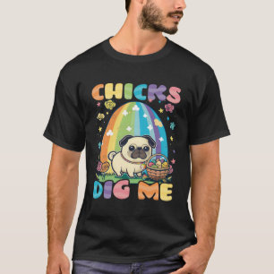 Chicks Dig Me Pug Christian Easter T-Shirt