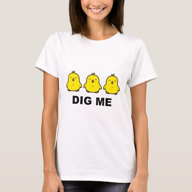 Chicks Dig Me T-Shirt (Front)