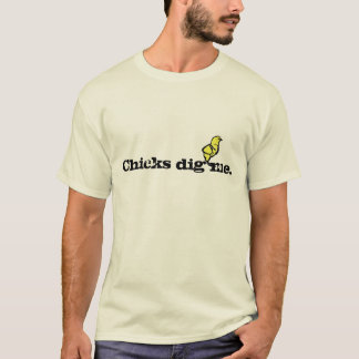 Chicks Dig Me T-Shirt