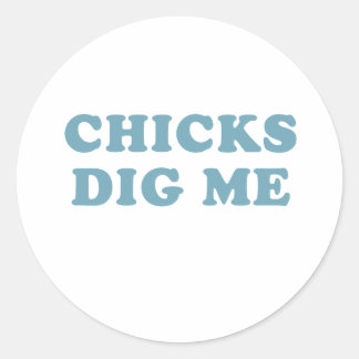 Chicks Dig me T-shirt Baby Tee Classic Round Sticker