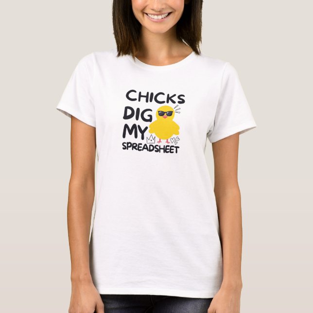 Chicks dig my Spreadsheet T-Shirt (Front)
