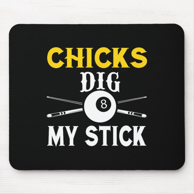 Chicks Dig My Stick Funny Pool Player Billiards Cu Mouse Pad (Front)