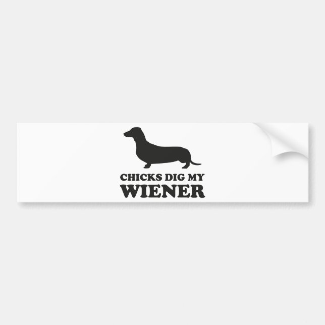 Chicks Dig My Wiener Bumper Sticker (Front)