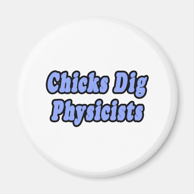 Chicks Dig Physicists Magnet (Front)