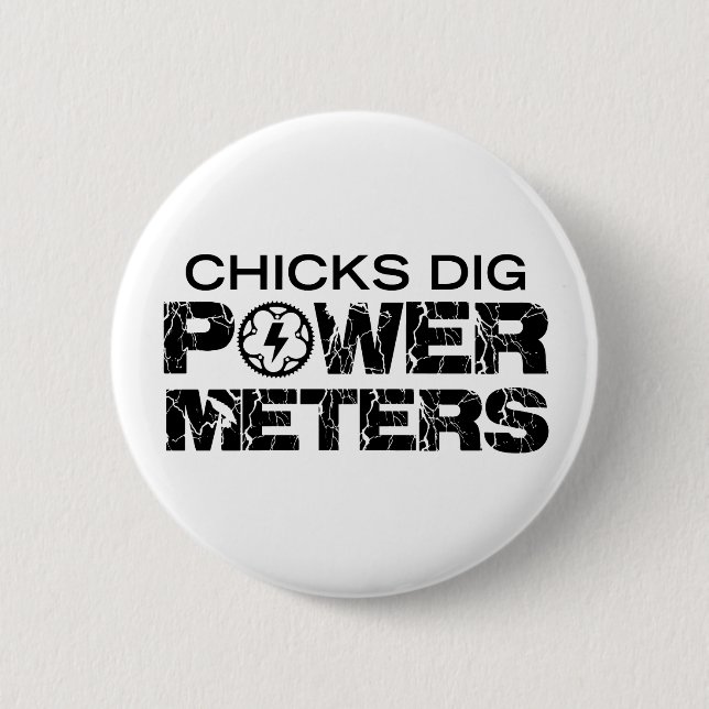 Chicks Dig Power Metres 6 Cm Round Badge (Front)