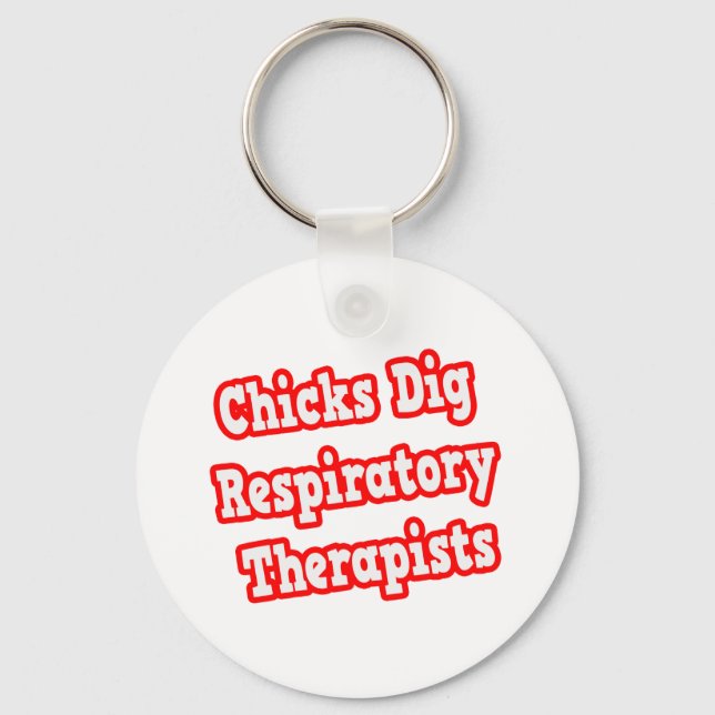 Chicks Dig Respiratory Therapists Key Ring (Front)