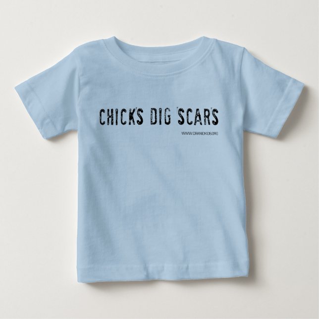 Chicks Dig Scars! Baby T-Shirt (Front)
