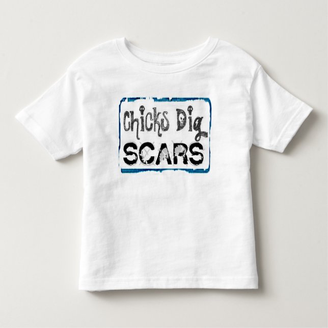 Chicks Dig Scars (Style B) - Toddler Shirt (Front)