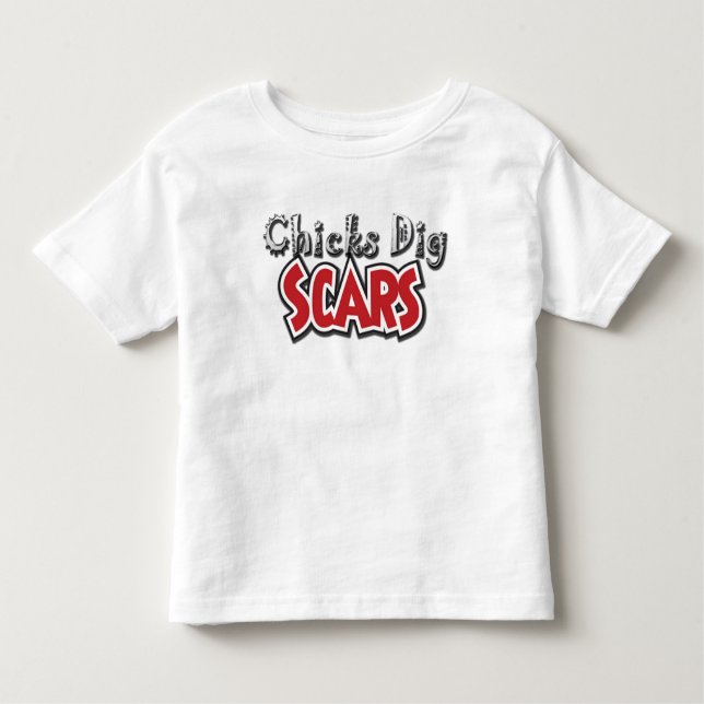 Chicks Dig Scars (Style C) - Toddler Shirt (Front)