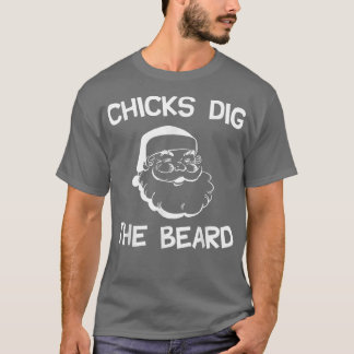 Chicks Dig The Beard, Santas Big Beard Christmas  T-Shirt