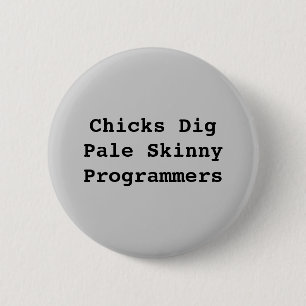 Chicks DigPale Skinny Programmers 6 Cm Round Badge