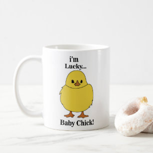 Chicks I'm Lucky Baby Chick Coffee Mug