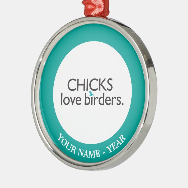 Chicks Love Birders Metal Ornament (Left)