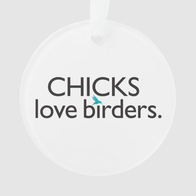 Chicks Love Birders Ornament (Front)