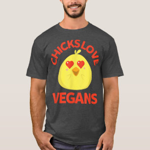 Chicks Love Vegans Funny Humour Foodie Vegetarians T-Shirt