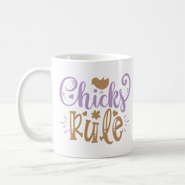 Chicks Rule Easter Quote Coffee Mug (Left)