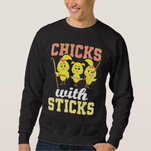 Chicks With Sticks  Field Hockey Player Hockey Fan Sweatshirt