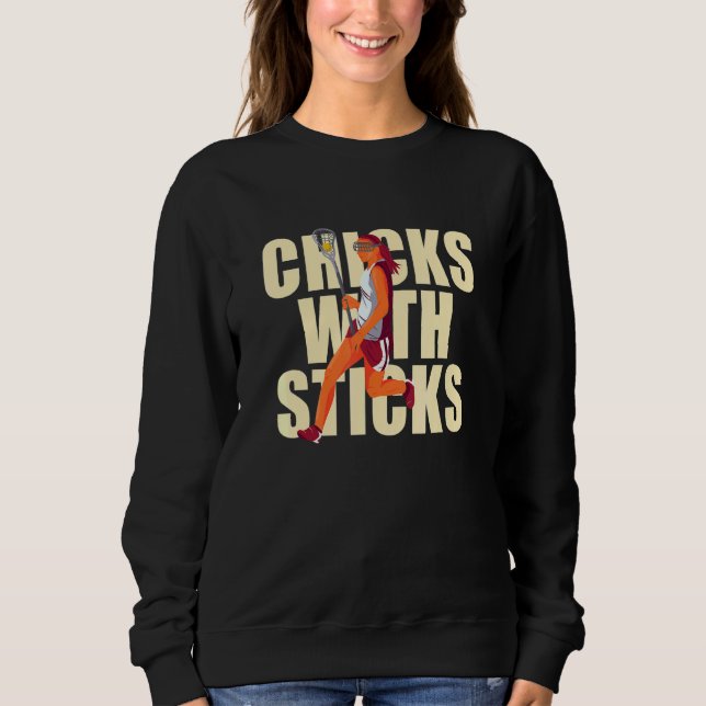 Chicks With Sticks Lacrosse Woman Player Sweatshirt (Front)