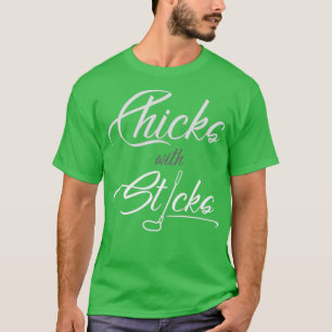 Chicks with sticks T-Shirt