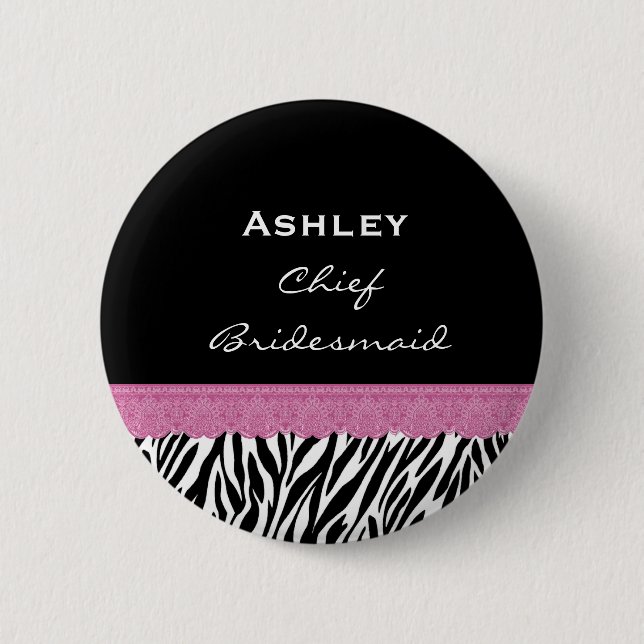 Chief Bridesmaid Zebra Custom Name  V10 6 Cm Round Badge (Front)