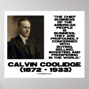 Chief Business Of American People Is Business Poster