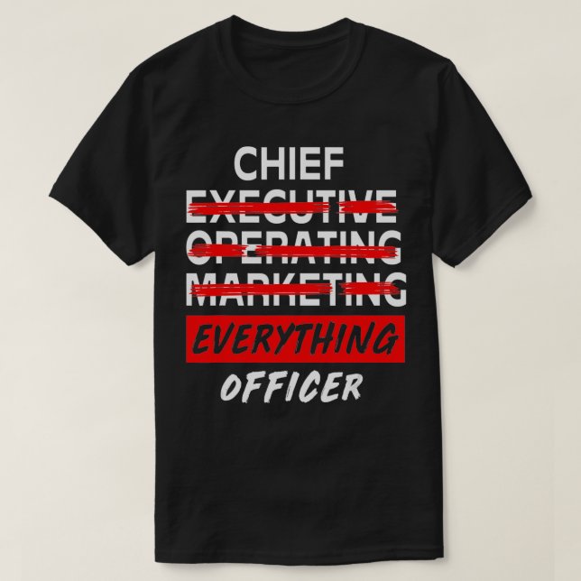 Chief Everything Officer Entrepreneur Funny CEO  T-Shirt (Design Front)